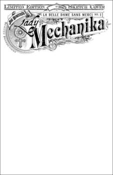 Lady Mechanika: La Belle Dame Sans Merci #1 (Sketch Cover)